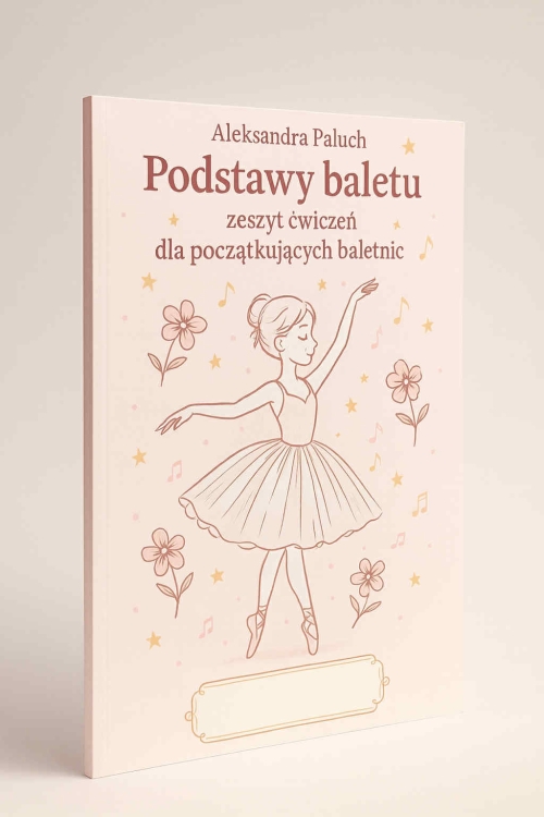 książka "Podstawy baletu zeszyt ćwiczeń dla poczatkujących baletnic"